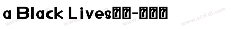 a Black Lives字体字体转换